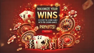 Maximize Your Wins: Discover the Casino Games with the Best Payouts