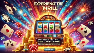 Experience the Thrill: Free Casino Games with Free Coins for Endless Entertainment