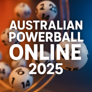 Australian Powerball Online: The 2025 Guide to Winning Big Down Under