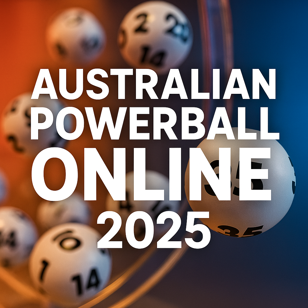 Australian Powerball Online: The 2025 Guide to Winning Big Down Under